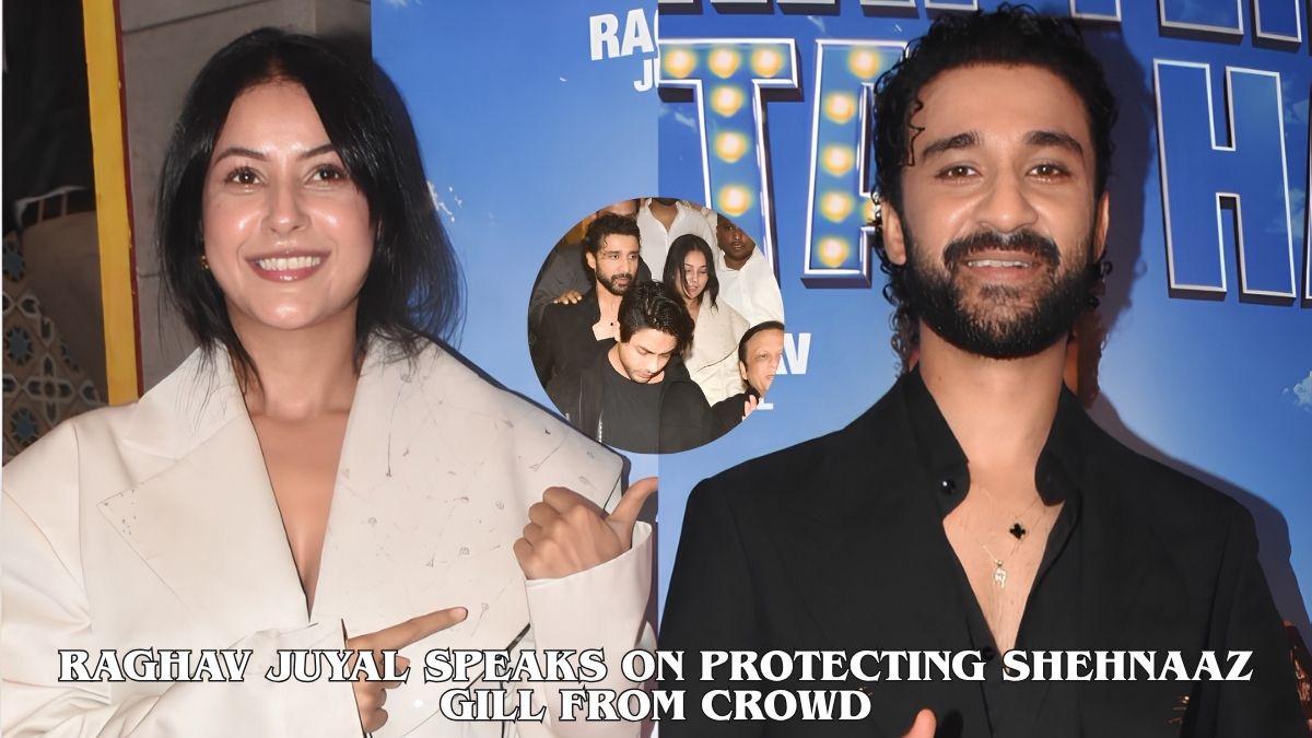 Raghav Juyal Speaks on Protecting Shehnaaz Gill From Crowd