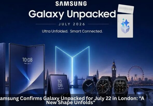 Samsung confirms Galaxy Unpacked event for July 22 in London