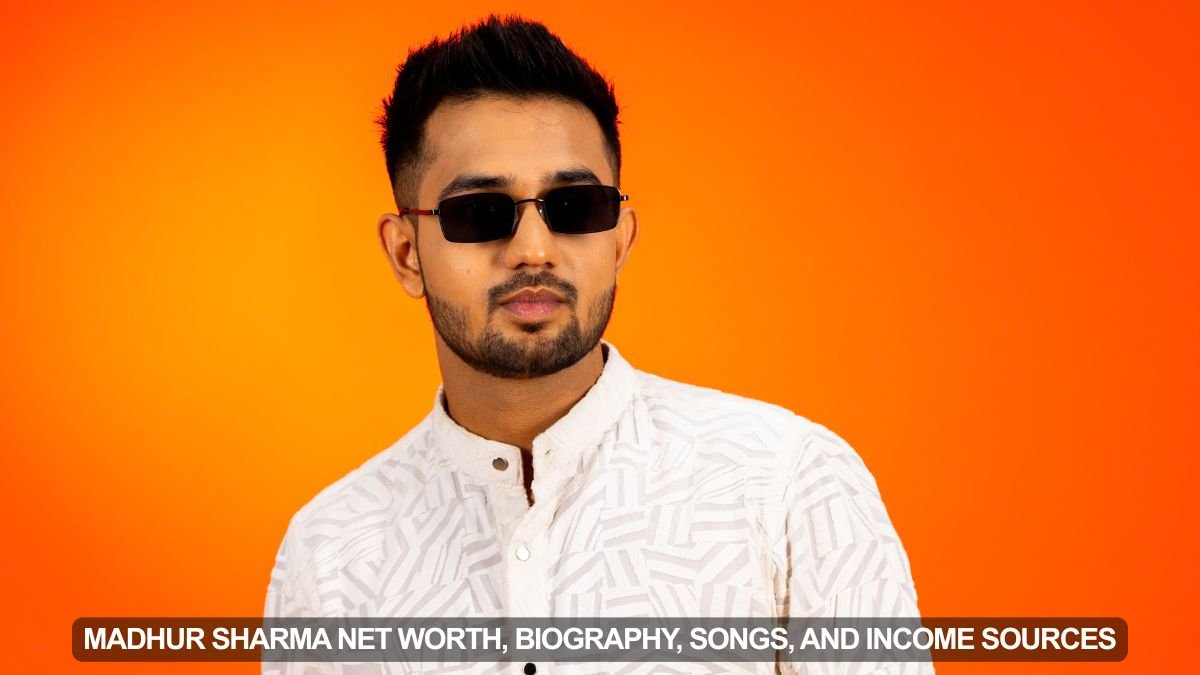 Madhur Sharma Net Worth, Biography, Songs, and Income Sources